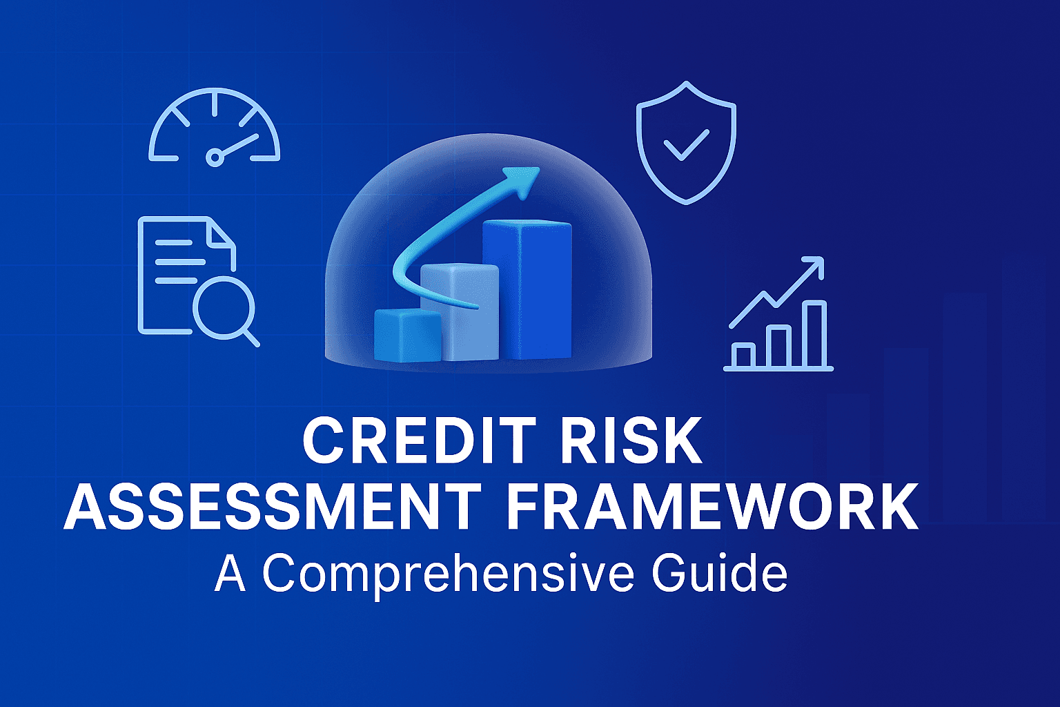Credit Risk Assessment Framework: A Comprehensive Guide