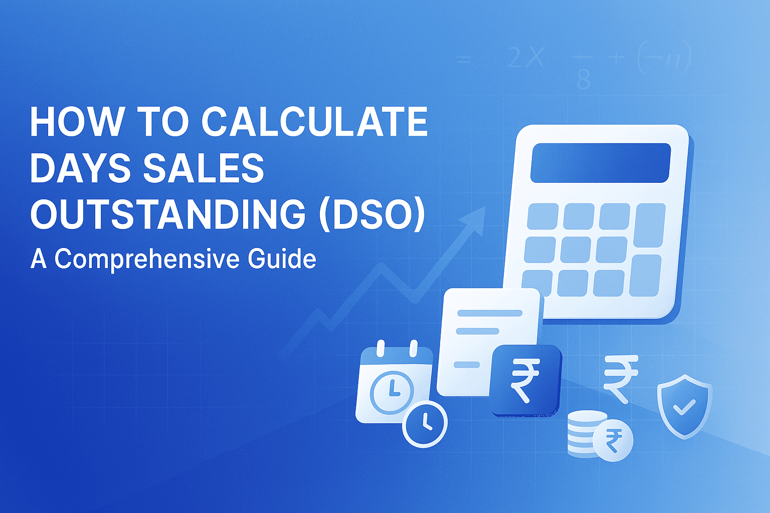 How to Calculate Days Sales Outstanding (DSO): A Comprehensive Guide